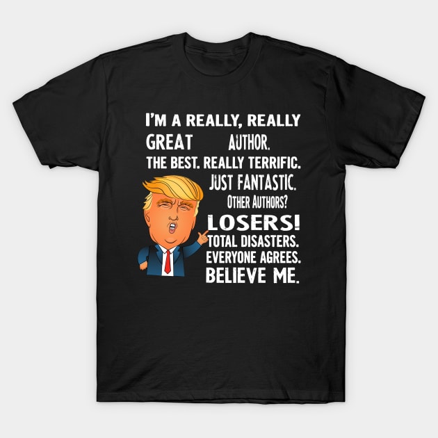 Funny Gifts For Authors - Donald Trump Agrees Too T-Shirt by divawaddle